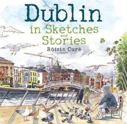Cure, R: Dublin in Sketches and Stories