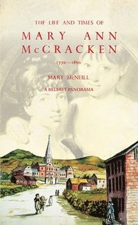 bokomslag The Life and Times of Mary Ann McCracken, 17701866