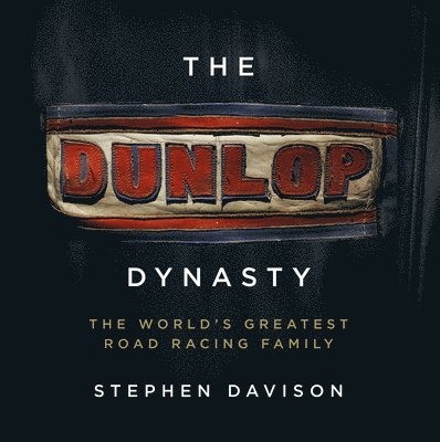Stephen Davison, Steven Davison - Dunlop Dynasty, Inbunden