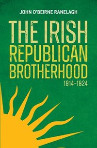 bokomslag The Irish Republican Brotherhood, 1914-1924