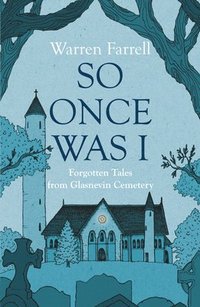 bokomslag So Once Was I: Forgotten Tales from Glasnevin Cemetery