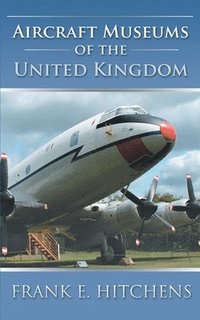 bokomslag Aircraft Museums of the United Kingdom