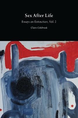 Claire Colebrook - Sex After Life: Essays on Extinction Vol. 2, Häftad