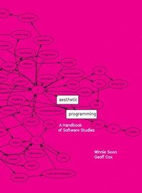 bokomslag Aesthetic Programming: A Handbook of Software Studies