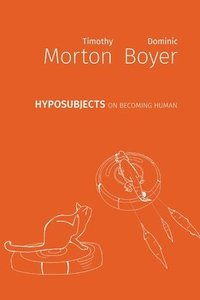 bokomslag hyposubjects: on becoming human
