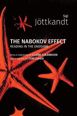 Sigi Jottkandt - The Nabokov Effect: Reading in the Endgame, Häftad