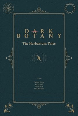 Prudence Gibson, Sigi Jottkandt, Marie Sierra, Anna Westbrook - Dark Botany: The Herbarium Tales, Häftad
