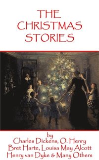 bokomslag The Christmas Stories: Classic Christmas Stories From History's Greatest Authors