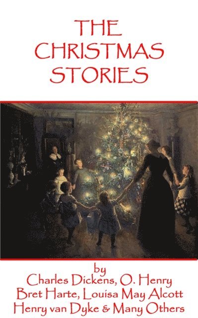Leo Tolstoy, Lyman Frank Baum - The Christmas Stories: Classic Christmas Stories From History's Greatest Authors, Häftad