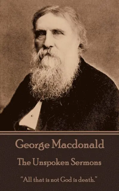 George MacDonald - George Macdonald - The Unspoken Sermons, Häftad. Tillgänglighet: Lägg i varukorg