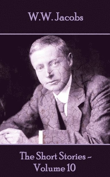 bokomslag W.W. Jacobs - The Short Stories - Volume 10