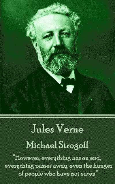 Jules Verne - Michael Strogoff: 'However, everything has an end, everything passes away, even the hunger of people who have not eaten' 1