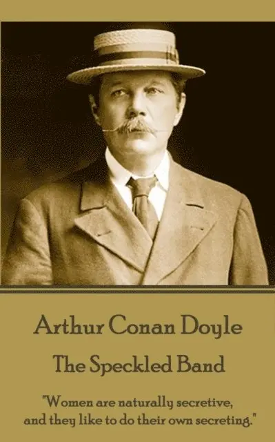 Arthur Conan Doyle - Arthur Conan Doyle - The Speckled Band: "Women are naturally secretive, and they like to do their own secreting.", Häftad. Tillgänglighet: Lägg i varukorg