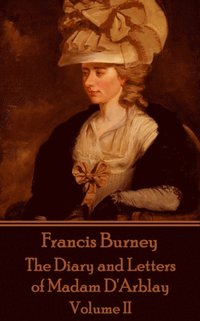 bokomslag Frances Burney - The Diary and Letters of Madam D'Arblay - Volume II