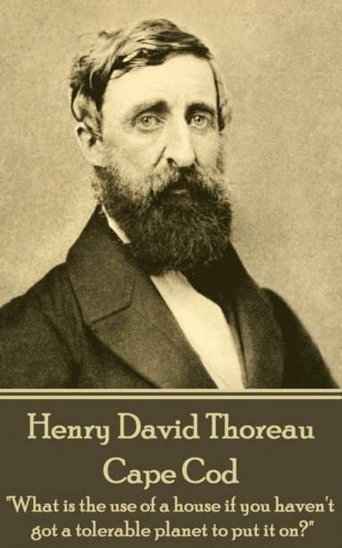 bokomslag Henry David Thoreau - Cape Cod: "What is the use of a house if you haven't got a tolerable planet to put it on?"