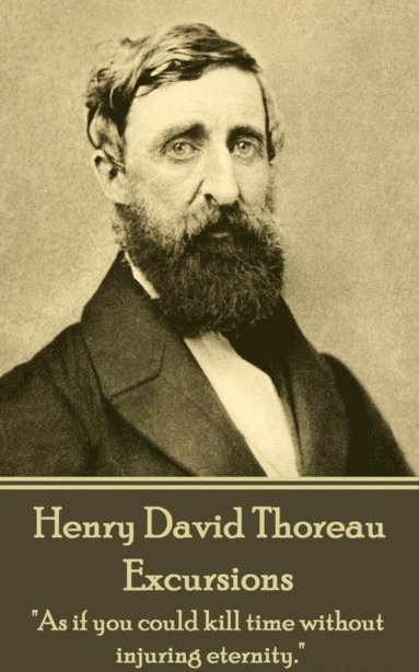 bokomslag Henry David Thoreau - Excursions: "As if you could kill time without injuring eternity."