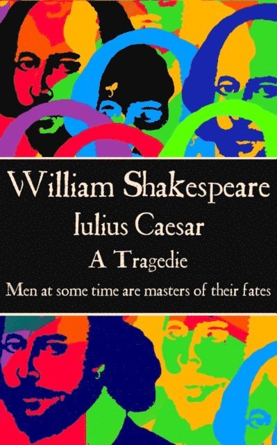 William Shakespeare - William Shakespeare - Julius Caesar: "Men at some time are masters of their fates.", Häftad