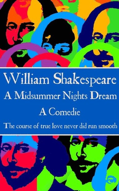 William Shakespeare - William Shakespeare - A Midsummer Nights Dream: "The course of true love never did run smooth", Häftad