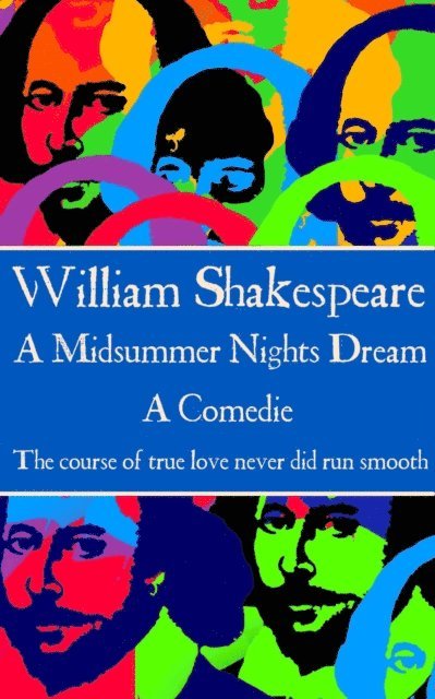 William Shakespeare - William Shakespeare - A Midsummer Nights Dream: "The course of true love never did run smooth", Häftad