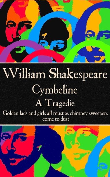 William Shaekspeare - William Shaekspeare - Cymbeline: "Golden lads and girls all must as chimney sweepers come to dust.", Häftad