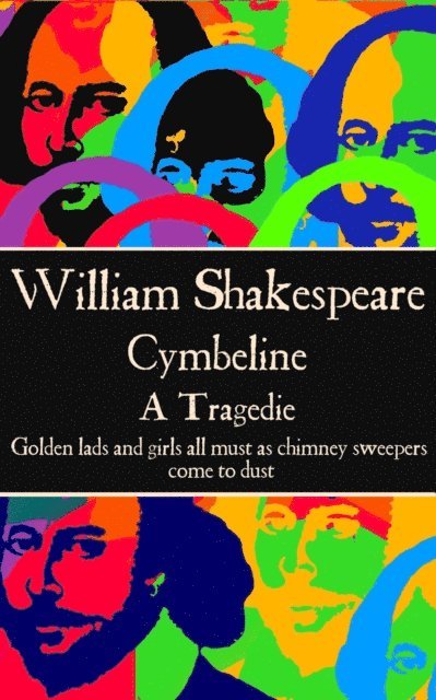William Shaekspeare - William Shaekspeare - Cymbeline: "Golden lads and girls all must as chimney sweepers come to dust.", Häftad