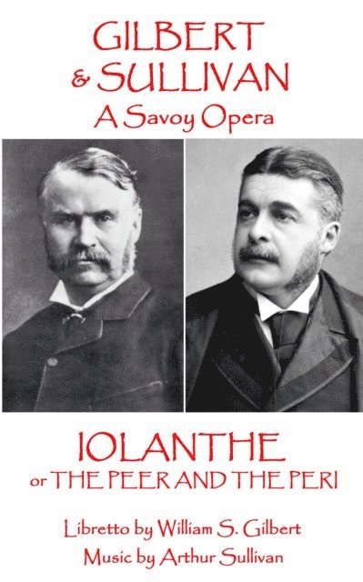 W.S. Gilbert & Arthur Sullivan - Iolanthe: or The Peer and the Peri 1