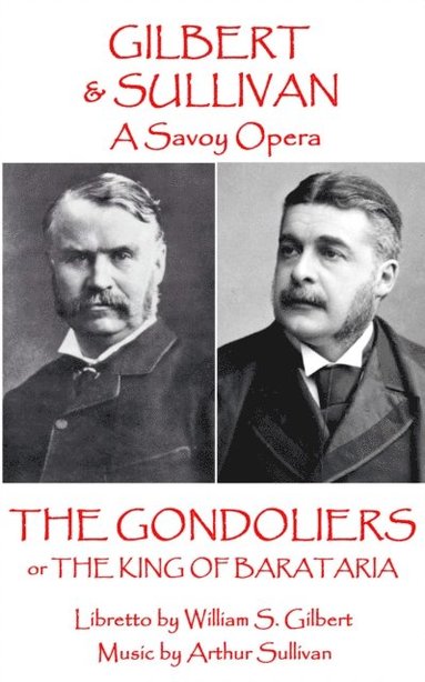 bokomslag W.S. Gilbert & Arthur Sullivan - The Gondoliers: or The King of Barataria