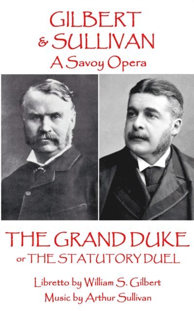 W.S. Gilbert & Arthur Sullivan - The Grand Duke: or The Stuatory Duel