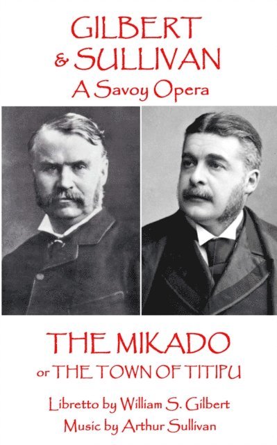 W.S Gilbert & Arthur Sullivan - The Mikado: or The Town of Titipu 1