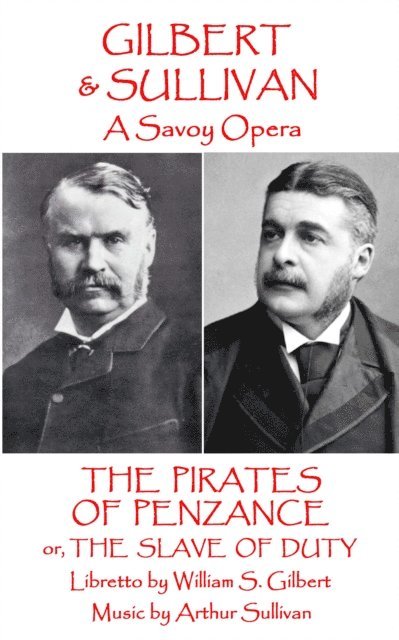 W.S Gilbert & Arthur Sullivan - The Pirates of Penzance: or The Slave of Duty 1
