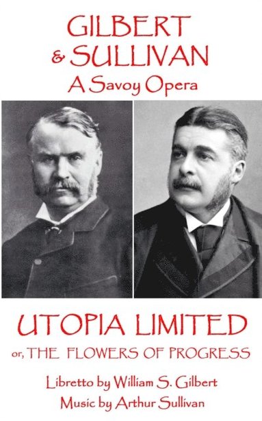 bokomslag W.S Gilbert & Arthur Sullivan - Utopia Limited: or The Flowers of Progress
