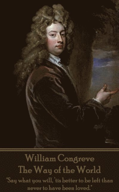 William Congreve - The Way of the World