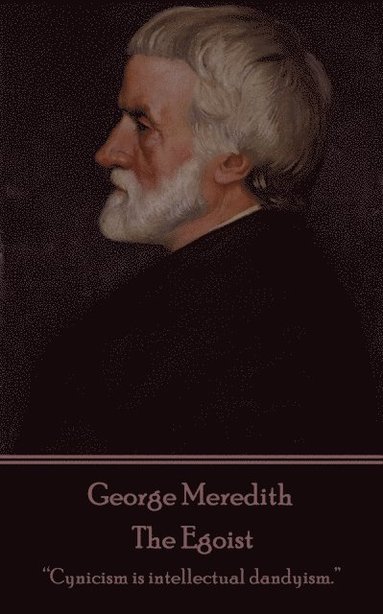 bokomslag George Meredith - The Egoist: "Cynicism is intellectual dandyism. "