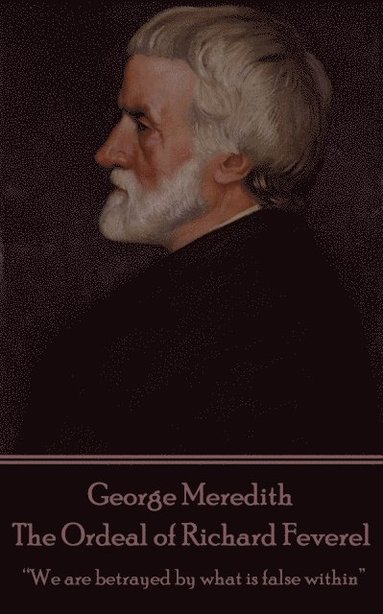 bokomslag George Meredith - The Ordeal of Richard Feverel: "We are betrayed by what is false within"