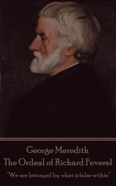 George Meredith - George Meredith - The Ordeal of Richard Feverel: "We are betrayed by what is false within", Häftad
