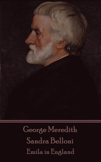 George Meredith - George Meredith - Sandra Belloni: Emila in England, Häftad