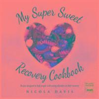 bokomslag My Super Sweet Recovery Cookbook