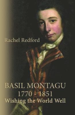 Rachel Redford - Basil Montagu 1770 - 1851 Wishing the World Well, Inbunden