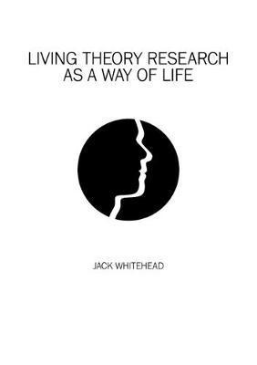 Living Theory Research As A Way of Life 1