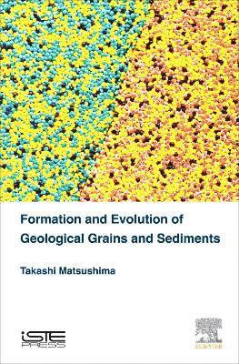 Formation and Evolution of Geological Grains and Sediments 1