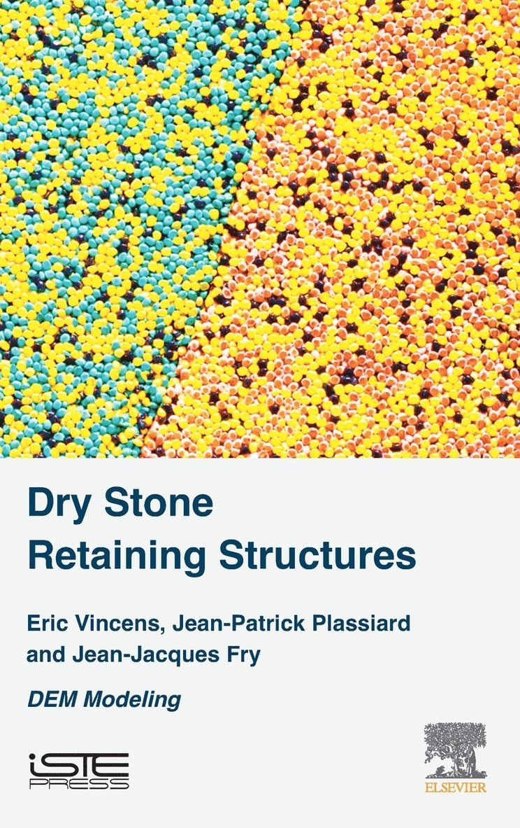 Eric Vincens, Jean-Patrick Plassiard, Jean-Jacques Fry, France) Vincens, Eric (Associate Professor, Ecole Centrale de Lyon, France) Plassiard, Jean-Patrick (Assistant Professor, University of Savoy Mont Blanc, France) Fry, Jean-Jacques (Electricite de France (EDF) - Dry Stone Retaining Structures, Inbunden