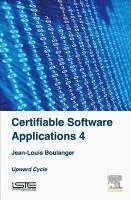 Jean-Louis (Independent Safety Assessor (ISA) in the railway domain focusing on software elements) Boulanger - Certifiable Software Applications 4, Inbunden