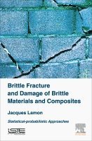 Jacques Lamon - Brittle Fracture and Damage of Brittle Materials and Composites, Inbunden