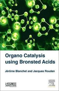 bokomslag Organo Catalysis Using Bronsted Acids