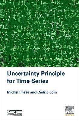 Michel Fliess, Cedric Join - Uncertainty Principle for Time Series, Inbunden