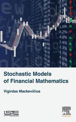 Vigirdas Mackevicius, Lithuania) Mackevicius, Vigirdas (VU MIF Professor, Department of Mathematical Analysis, Vilnius University, Vigirdas Mackevicius - Stochastic Models of Financial Mathematics, Inbunden