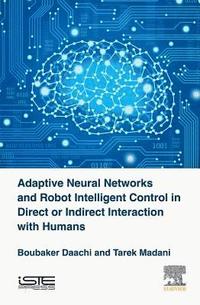 bokomslag Adaptive Neural Networks and Robot Intelligent Control in Direct or Indirect Interaction with Humans