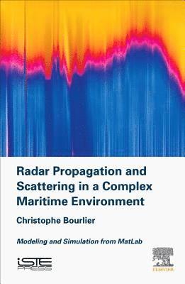 Christophe Bourlier - Radar Propagation and Scattering in a Complex Maritime Environment, Inbunden