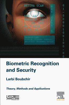 Larbi Boubchir - Biometric Recognition and Security: Theory, Methods and Applications, Inbunden