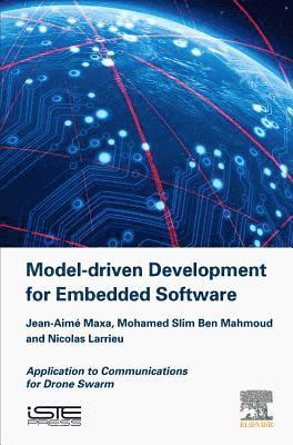 Jean-Aime Maxa, Mohamed Slim Ben Mahmoud, Nicolas Larrieu - Model Driven Development for Embedded Software, Inbunden